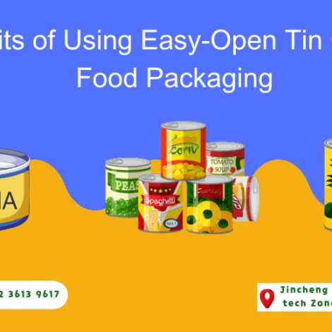 Benefits of Using Easy-Open Tin Cans in Food Packaging